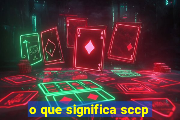 o que significa sccp